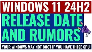 Windows 11 24H2 Release Date and Rumors