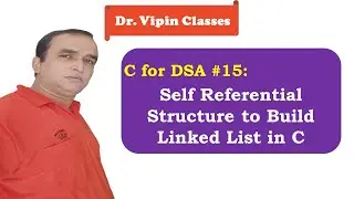 Self Referential Structure to Build Linked List in C | Dr Vipin Classes