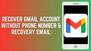 How To Recover Gmail Account Without Phone Number And Recovery Email | Gmail Recovery