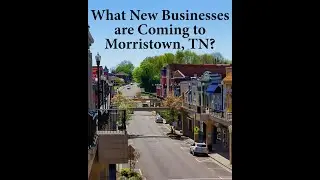 Whats New in Morristown, TN: Exciting New Businesses Coming Your Way!