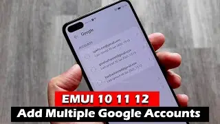 Add Multiple Google Accounts Huawei EMUI 10 11 12 | 2022