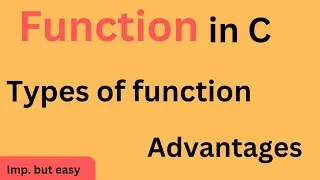 Function in C.Types of function. Advantages. What is function?