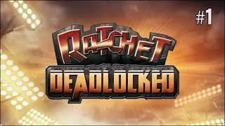 Twitch Livestream | Ratchet: Deadlocked Part 1 [PS2/PS3]