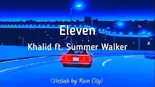 [Lyrics+Vietsub] Eleven - Khalid ft. Summer Walker