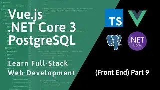 Full-Stack Vue, .NET, PostgreSQL - Part 09