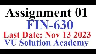 FIN630 Assignment 1 Fall 2023 Idea Solution by VU SOLUTION ACADEMY