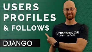 Creating Users, Profiles, & Follows - Django Wednesdays Twitter #2