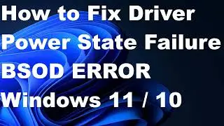 Driver Power State Failure Blue Screen Error  in Windows 11 and Windows 10 Fixed / BSOD error