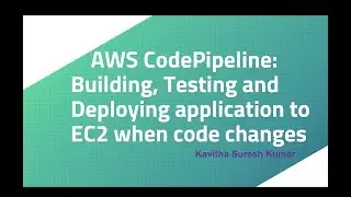 AWS CodePipeline:Building, Testing and Deploying application to EC2 when code changes