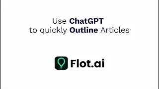 Using Flot.ai for outlining articles enhances efficiency to generate diverse ideas and concepts.