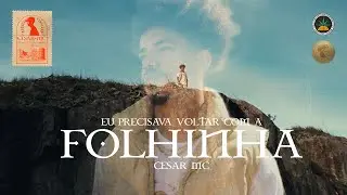 Cesar Mc - Eu precisava voltar com a Folhinha (Videoclipe Oficial)