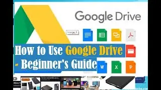 How to Use Google Drive - Beginner's Guide