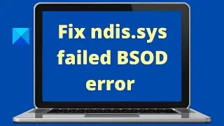 Fix ndis.sys failed BSOD error on Windows