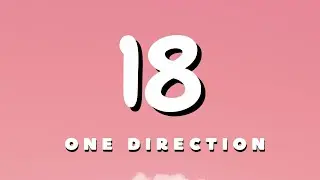 One Direction - 18 (Lyrics)