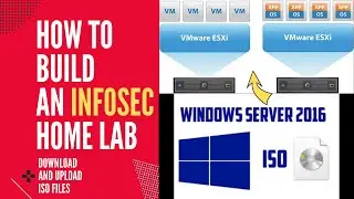 Building an Infosec IT Home Lab #5| Download ISO Files And Upload Them To ESXi