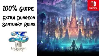 Ys VIII: Lacrimosa of DANA - 100% Walkthrough | Extra Dungeon: Sanctuary Ruins (with Timestamps)