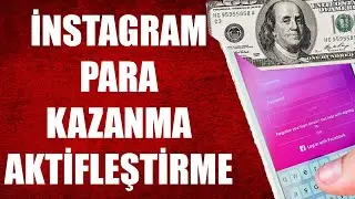 İNSTAGRAM PARA KAZANMA AKTİFLEŞTİRME (ÇOK BASİT !!!)