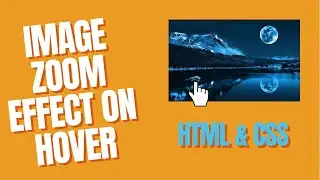 Image Hover Zoom Effect | Image Zoom Effect On Mouse Hover | HTML AND CSS