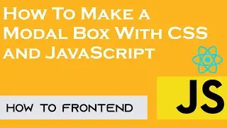 How To Make a Modal Box With CSS and JavaScript | Modal in ReactJs | How To Frontend