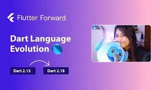 Dart Language Evolution since 2.15 // Flutter Forward