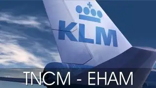 FSX Short Film | KLM785 - TNCM-EHAM