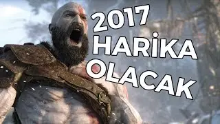 2017'DE ÇIKACAK EN İYİ OYUNLAR