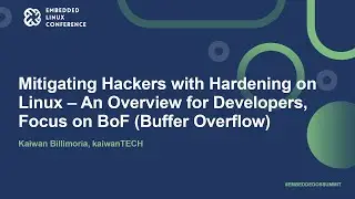 Mitigating Hackers with Hardening on Linux – An Overview for Developers, Focus... Kaiwan Billimoria