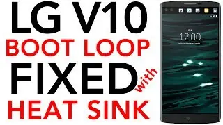 LG V10 Boot Loop Issue FIXED with Heat Sink Installation Turning Off On Fix Stuck on LG Logo Repair