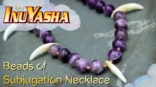 DIY INUYASHA Necklace // Beads of Subjugation 🐺💜･ﾟ✧*:･ﾟ✧