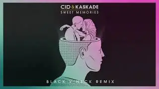 CID & Kaskade - Sweet Memories (Black V Neck Remix) [Official Audio]