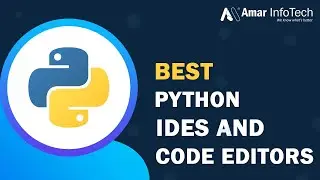 Mastering Python Development: The Best IDEs and Code Editors for 2023 | Amar InfoTech