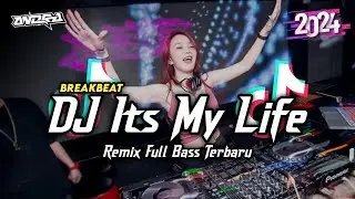 DJ ITS MY LIFE BREAKBEAT REMIX FULL BASS TERBARU 2024