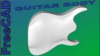 FreeCAD - Make a Guitar Body (Another Method) |JOKO ENGINEERING|