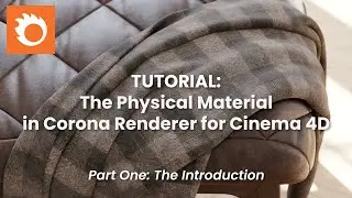 Corona for Cinema 4D Physical Material Tutorial, Part 01 - Introduction