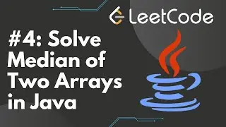 Solve Median of Two Sorted Arrays in Java | LeetCode #4, Step-by-Step Solution