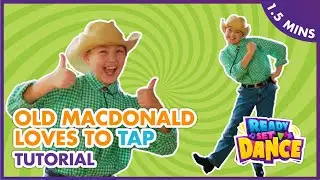 Old Macdonald Loves to Tap Tutorial | Kids Old Macdonald Dance Video | Ready Set Dance