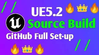 UE5.2 Full Source Build From GitHub Full Tutorial Video Unreal Engine 5.2 Source Build Guide Setup