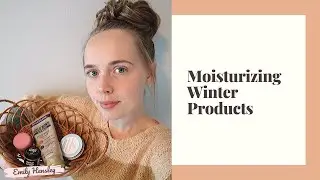 Winter Moisturizing Products | Product I Love Winter 2019