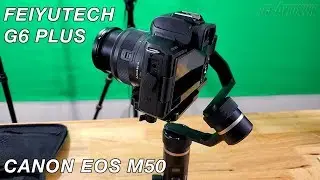 Feiyutech G6 Plus Gimbal Unboxing || Canon EOS M50 Balancing and Test