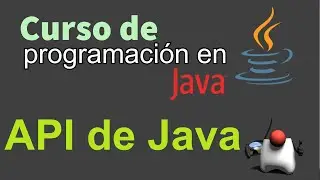 Curso de Java desde Cero | API DE JAVA [PRIMERA EXPLORACION] (video 49)