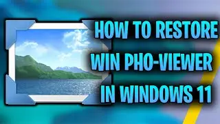 How To Restore Windows Photo Viewer In Windows 11