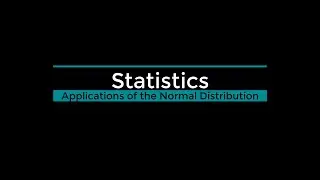 Statistics -  Application of the Normal Distributions