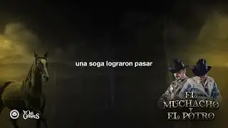 Los Dos Carnales - El Muchacho Y El Potro (Video Lyric)