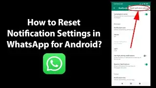 How to Reset Notification Settings in WhatsApp for Android?