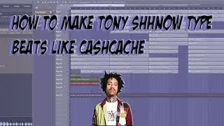 How to make Beats For TONY SHHNOW LIKE CASHCACHE l FL Studio Tutorial