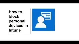 How to block personal devices in Intune