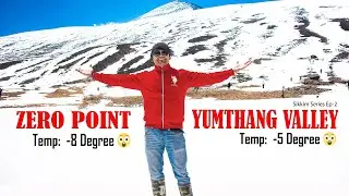 Lachung | Zero Point | Yumthang Valley | Heavy Snowfall -8 degree | North Sikkim Series 2023  EP- 2