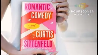 #PouredOver: Curtis Sittenfeld on Romantic Comedy