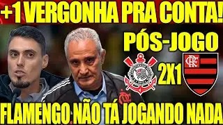 UMA VERGONHA NA NEO QUÍMICA! PÓS-JOGO CORINTHIANS 2X1 FLAMENGO AO VIVO! BRASILEIRÃO! COLETIVA TITE!