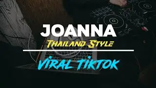 Dj remix JOANNA Thailand Style Viral Tik Tok Terbaru | Liox Music